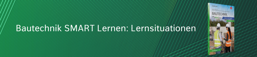 Bautechnik SMART Lernen: Lernsituationen