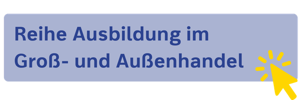 Button zu https://www.westermann.de/reihe/10031HR/Ausbildung-im-Grosz-und-Auszenhandel-Ausgabe-nach-Ausbildungsjahren