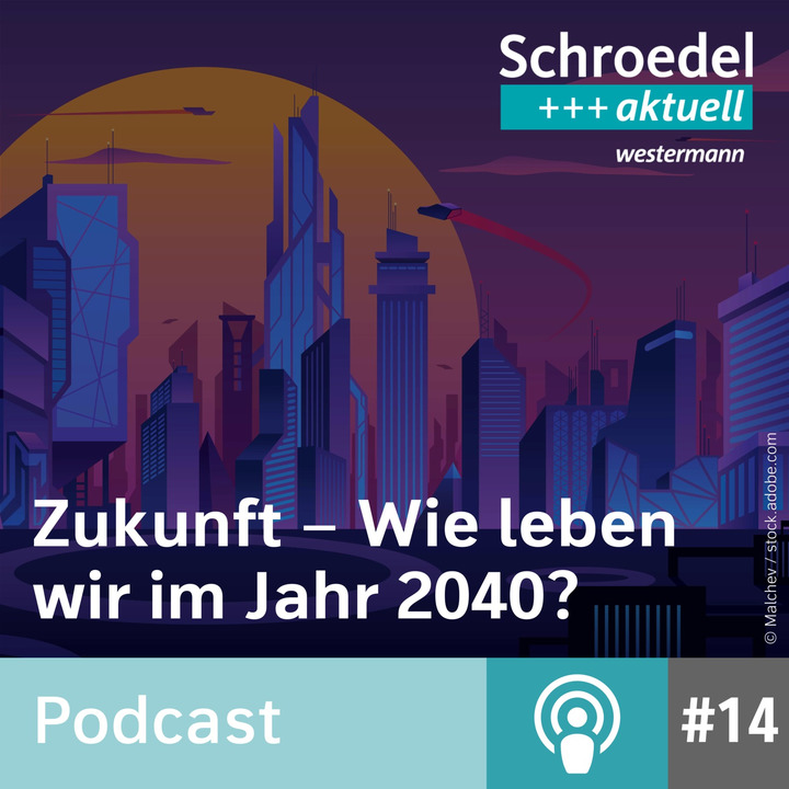 Zukunft Wie Leben Wir Im Jahr 2040 Ein Podcast Von Schroedel Aktuell Episode 14 Verlage Der Westermann Gruppe
