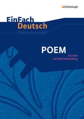 EinFach Deutsch Unterrichtsmodelle - POEM - Ein Film von Ralf Schmerberg. Gymnasiale Oberstufe