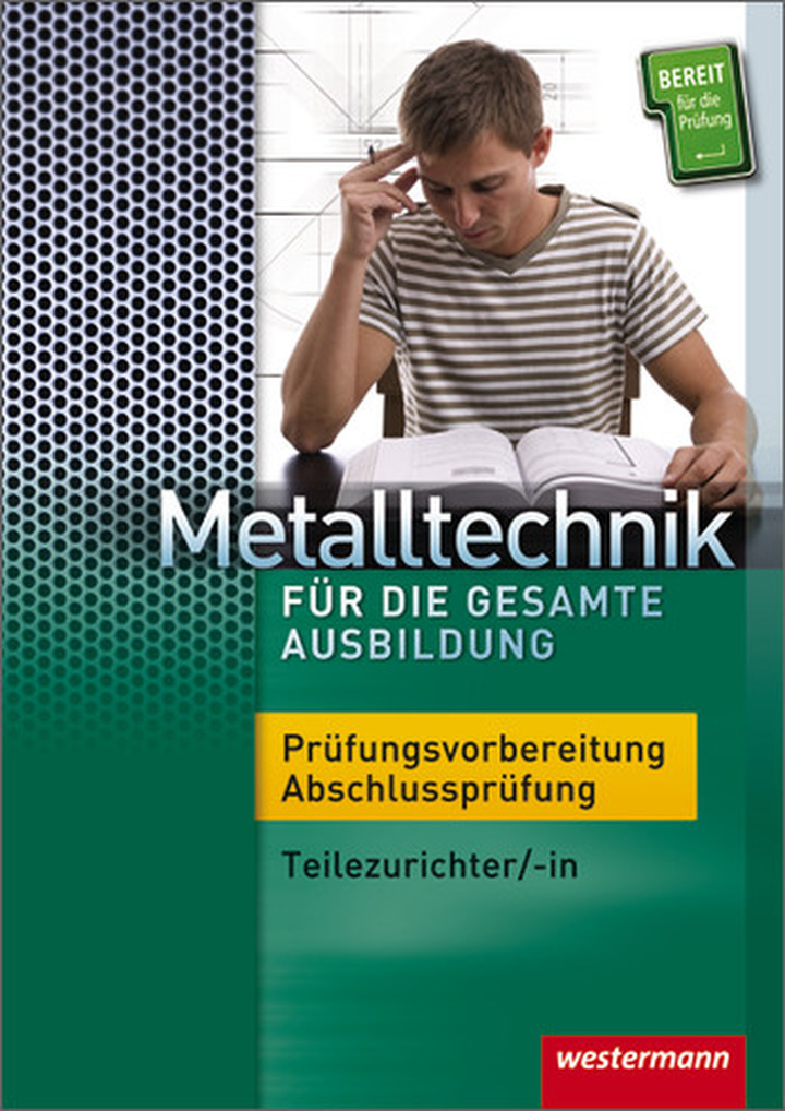Metalltechnik Fur Die Gesamte Ausbildung Prufungsvorbereitung Abschlussprufung 1 Auflage 11 Verlage Der Westermann Gruppe