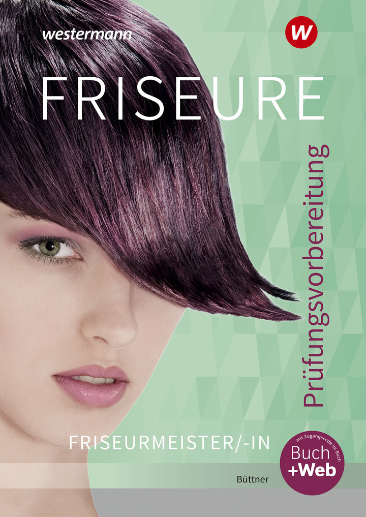 Friseure - Prüfungsvorbereitung Friseurmeister/Friseurmeisterinnen -  Schülerband - 6. Auflage 2020 – Westermann