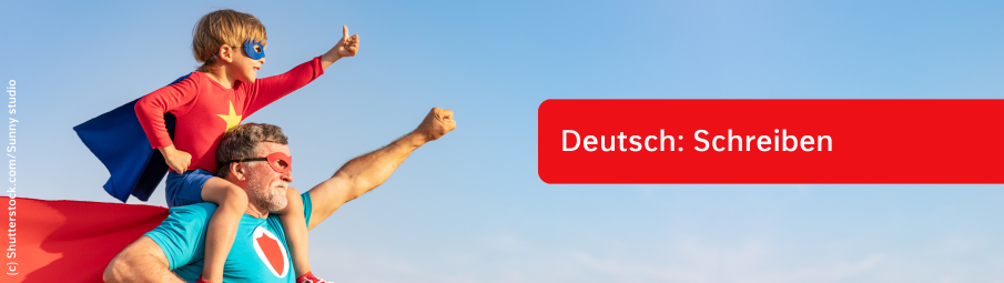 Ein Mann mit grauem Bart und ein kleines Kind, beide in Superheldenkostümen, posieren heldenhaft. Das Kind reitet auf den Schultern des Mannes. Der Text "Deutsch: Schreiben“ wird in einem roten Kasten angezeigt.