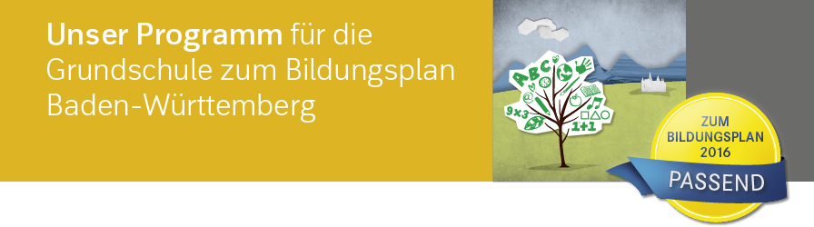 Unser Programm für die Grundschule zum Bildungsplan 2016 in Baden-Württemberg
