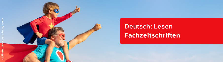 Ein Mann mit grauem Bart und ein kleines Kind, beide in Superheldenkostümen, posieren heldenhaft. Das Kind reitet auf den Schultern des Mannes. Der Text "Deutsch: Lesen Fachzeitschriften“ wird in einem roten Kasten angezeigt.
