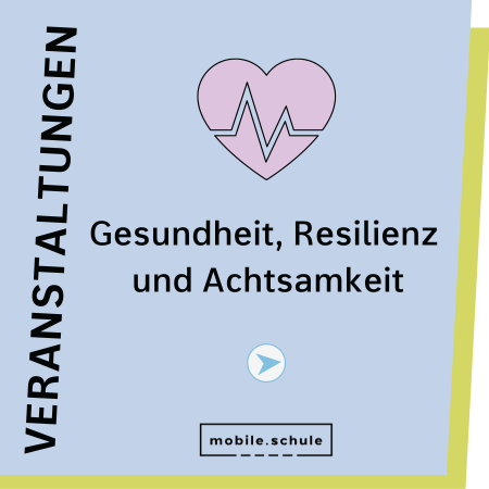 Veranstaltungen zu Resilienz und Achtsamkeit