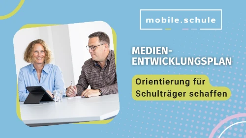 Medienentwicklungsplan: Orientierung f&uuml;r Schultr&auml;ger schaffen
