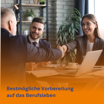 Bestmögliche Vorbereitung  auf das Berufsleben