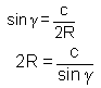 sin(gamma)=c/(2R), also 2R=c/sin(gamma)