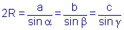 2R=a/sin(alpha)=b/sin(beta)=c/sin(gamma)
