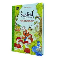 Snöfrid aus dem Wiesental (7). Die ganz und gar tollkühne Rettung der wunderlichen Wanderpilze