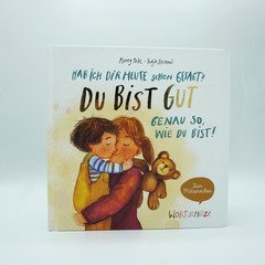 Hab ich dir heute schon gesagt? Du bist gut – Genau so, wie du bist!