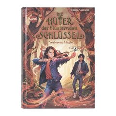 Die Hüter der flüsternden Schlüssel (1). Verlorene Magie