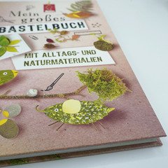 Mein großes Bastelbuch mit Alltags- und Naturmaterialien