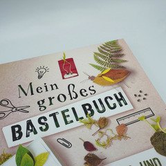 Mein großes Bastelbuch mit Alltags- und Naturmaterialien