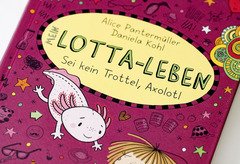 Mein Lotta-Leben (21). Sei kein Trottel, Axolotl