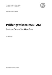 Prüfungsvorbereitung Prüfungswissen KOMPAKT - Bankkaufmann/Bankkauffrau, 13. Auflage 2026