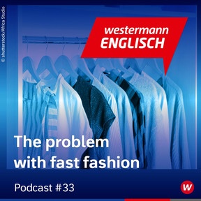 Produktabbildung zu The problem with fast fashion - Westermann Englisch Podcast - Episode 33