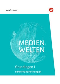 Produktabbildung zu Lehrerhandreichung Medienwelten Grundlagen I