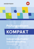 Prüfungsvorbereitung Prüfungswissen KOMPAKT - Industriekaufmann/Industriekauffrau
