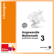 Angewandte Mathematik 3 HUM, kompetenzorientiert - Ausführliche Lösungen