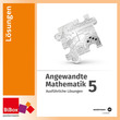 Angewandte Mathematik 5 HUM, kompetenzorientiert - Ausführliche Lösungen