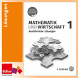Mathematik & Wirtschaft 1 HAK, kompetenzorientiert - Ausführliche Lösungen, neu