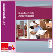 Bautechnik Arbeitsbuch, Material für Lehrpersonen