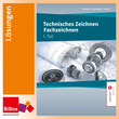 Technisches Zeichnen - Fachzeichnen 1. Teil, Lösungen
