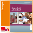 Bautechnik Arbeitsbuch, Lösungen