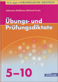 W.-D. Jägel Grundlagen Deutsch - Übungs- und Prüfungsdiktate 5. - 10. Schuljahr