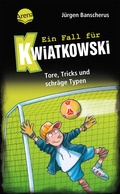 Ein Fall für Kwiatkowski (4). Tore, Tricks und schräge Typen