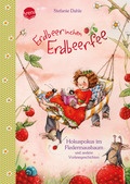 Erdbeerinchen Erdbeerfee. Hokuspokus im Fledermausbaum und andere Vorlesegeschichten