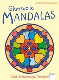 Glanzvolle Mandalas. Glück, Entspannung, Träumerei