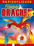 Dragons. Drachenstarke Papierflieger
