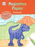 Magisches Papier – Das Malbuch mit dem Wow-Effekt. Dinosaurier