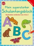 Mein superstarker Schulanfangsblock. Buchstaben entdecken von A bis Z