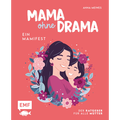 Mama ohne Drama – Ein Mamifest - Der Ratgeber für alle Mütter: Endlich wieder im Flow mit positiven Gedanken und Gelassenheit im Alltag