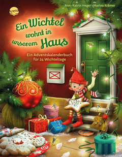 Ein Wichtel wohnt in unserem Haus. Ein Adventskalenderbuch für 24 Wichteltage - 24 weihnachtliche Vorlesegeschichten zum Thema Wichteltür für Kinder ab 4 Jahren und die ganze Familie. Alternative zum Adventskalender. Ohne Schokolade