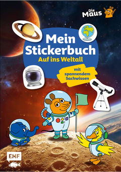 Die Sendung mit der Maus – Mein Stickerbuch mit spannendem Sachwissen: Auf ins Weltall