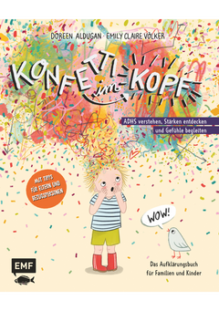 Konfetti im Kopf - ADHS verstehen, Stärken entdecken und Gefühle begleiten – Das Aufklärungsbuch für Familien und Kinder ab 5 Jahren – Mit Tipps für Eltern und Bezugspersonen