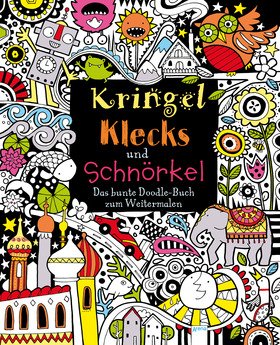 Kringel, Klecks und Schnörkel - Das bunte Doodle-Buch zum Weitermalen
