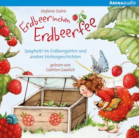 Erdbeerinchen Erdbeerfee. Spaghetti im Erdbeergarten und andere Vorlesegeschichten