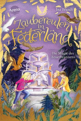 Zaubereulen in Federland (2). Die Magie des Feuerbrunnens