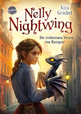 Nelly Nightwing (1). Die verbotenen Wesen von Rustgate