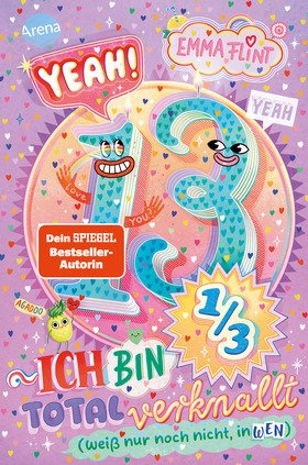 Endlich 13 (2). Yeah! 13 1/3 – Ich bin total verknallt (weiß nur noch nicht, in wen)