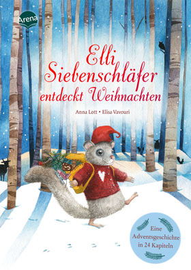 Elli Siebenschläfer entdeckt Weihnachten - Eine Adventsgeschichte in 24 Kapiteln. Adventskalender