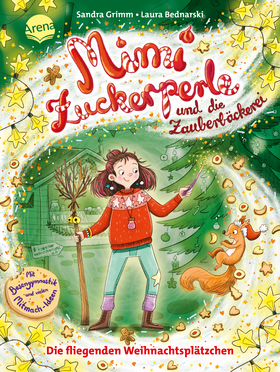 Mimi Zuckerperle und die Zauberbäckerei. Die fliegenden Weihnachtsplätzchen - Interaktiver Lesespaß mit originellen Mitmach-Ideen für Kinder ab 7 Jahren