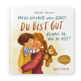 Hab ich dir heute schon gesagt? Du bist gut – Genau so, wie du bist!