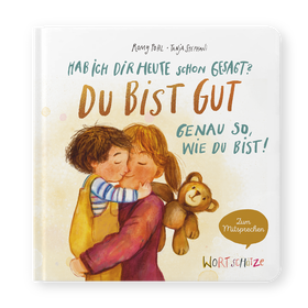 Hab ich dir heute schon gesagt? Du bist gut – Genau so, wie du bist!